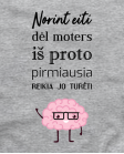 Reikia turėti proto